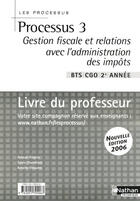 Couverture du livre « Processus 3 ; gestion fiscale et relations avec l'administration des impots ; bts cgo 2e annee ; livre du professeur » de Hingray/Chamillard aux éditions Nathan