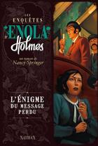 Couverture du livre « Les enquêtes d'Enola Holmes t.5 ; l'énigme du message perdu » de Nancy Springer aux éditions Nathan