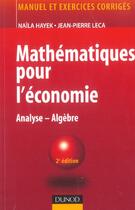 Couverture du livre « Mathematiques Pour L'Economie : Analyse Algebre » de Naila Hayek et Jean-Pierre Leca aux éditions Dunod