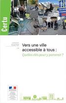 Couverture du livre « Vers une ville accessible à tous : quelles clés pour y parvenir ? » de  aux éditions Cerema