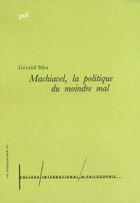 Couverture du livre « Machiavel, la politique du moindre mal » de Gerard Sfez aux éditions Puf