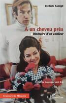 Couverture du livre « À un cheveu près : itinéraire d'un coiffeur » de Frederic Somigli aux éditions L'harmattan