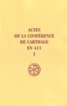 Couverture du livre « Actes de la conférence de Carthage en 411 t.1 ; introduction générale » de  aux éditions Cerf