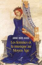 Couverture du livre « Les femmes et la musique au Moyen Âge » de Anne Ibos-Auge aux éditions Cerf