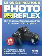 Couverture du livre « Le guide pratique photo Reflex (édition 2017) » de  aux éditions Eyrolles