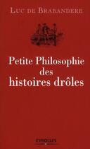 Couverture du livre « Petite philosophie des histoires drôles » de Luc De Brabandere aux éditions Organisation