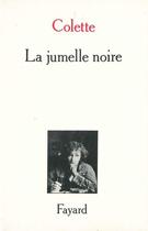 Couverture du livre « La jumelle noire » de Colette aux éditions Fayard