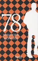 Couverture du livre « 78 » de Sebastien Rongier aux éditions Fayard
