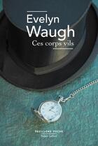 Couverture du livre « Ces corps vils » de Evelyn Waugh aux éditions Robert Laffont