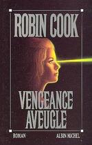 Couverture du livre « Vengeance aveugle » de Robin Cook aux éditions Albin Michel