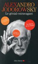 Couverture du livre « Alexandro Jodorowsky : le génial extravagant » de Alexandro Jodorowsky aux éditions Albin Michel