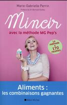 Couverture du livre « Mincir avec la méthode MG Pep's » de Marie-Gabrielle Perrin aux éditions Albin Michel