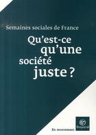 Couverture du livre « Qu'est-ce qu'une société juste ? » de Semaines Sociales De France aux éditions Bayard