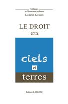 Couverture du livre « Le droit entre ciels et terres : mélanges en l'honneur du Professeur Laurence Ravillon » de  aux éditions Pedone