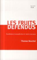 Couverture du livre « Les fruits défendus ; socialismes et sensualité du XIXe siècle à nos jours » de Thomas Bouchet aux éditions Stock