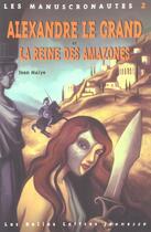 Couverture du livre « Alexandre et la reine des amazones/manuscronautes 2 » de Jean Malye aux éditions Belles Lettres