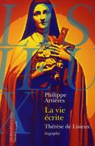 Couverture du livre « La vie écrite ; Thérèse de Lisieux » de Philippe Artieres aux éditions Belles Lettres