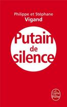 Couverture du livre « Putain de silence » de Philippe Vigand et Stephane Vigand aux éditions Le Livre De Poche