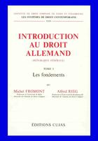 Couverture du livre « Introduction au droit allemand t.1 ; les fondements » de Michel Fromont et Alfred Rieg aux éditions Cujas