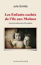 Couverture du livre « Les enfants cachés de l'Île aux Moines : Un secret enfoui sous l'Occupation » de Julie Schittly aux éditions Presses De La Cite