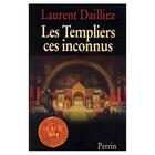 Couverture du livre « Les templiers ces inconnus » de Laurent Dailliez aux éditions Perrin