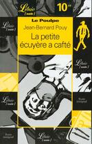 Couverture du livre « Le poulpe - la petite ecuyere a cafte » de Jean-Bernard Pouy aux éditions J'ai Lu