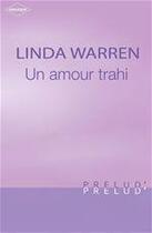 Couverture du livre « Un amour trahi » de Linda Warren aux éditions Harlequin