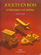Couverture du livre « Jouets en bois a fabriquer soi-meme » de Stasio James aux éditions Le Temps Apprivoise