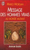 Couverture du livre « Message des hommes vrais - au monde mutant » de Marlo Morgan aux éditions J'ai Lu