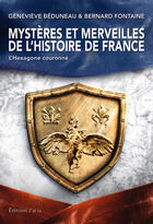 Couverture du livre « Mystères et merveilles de l'histoire de France ; l'Hexagone couronné » de Genevieve Beduneau et Bernard Fontaine aux éditions J'ai Lu