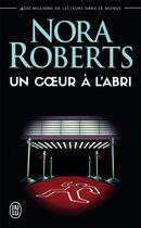 Couverture du livre « Un coeur à l'abri » de Nora Roberts aux éditions J'ai Lu