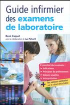 Couverture du livre « Guide infirmier des examens de laboratoire - etudiants et professionnels infirmiers » de Rene Caquet aux éditions Elsevier-masson
