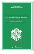 Couverture du livre « Le développement durable ; du concept à la mesure » de Yvette Lazzeri et Emmanuelle Moustier aux éditions Editions L'harmattan