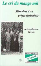 Couverture du livre « Le cri du mange-mil ; mémoires d'un préfet sénégalais » de Abdourahmane Konate aux éditions Editions L'harmattan