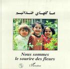 Couverture du livre « Nous sommes le sourire des fleurs » de  aux éditions Editions L'harmattan