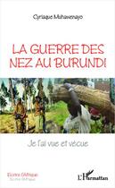 Couverture du livre « La guerre des nez au Burundi » de Cyriaque Muhawenayo aux éditions L'harmattan