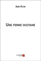 Couverture du livre « Une ferme occitane » de Agnes Victor aux éditions Editions Du Net