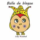 Couverture du livre « Bulle de blague - illustrations, couleur » de Rosebud Lilly aux éditions Books On Demand