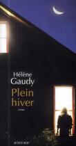 Couverture du livre « Plein hiver » de Helene Gaudy aux éditions Actes Sud