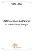 Couverture du livre « Refondation démocratique » de Michel Deguy aux éditions Edilivre