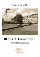 Couverture du livre « 18 ans et 3 semaines... » de Florent Pancaldi aux éditions Editions Edilivre