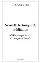 Couverture du livre « Nouvelles techniques de méditation » de Dodji Cyrille Olou aux éditions Edilivre