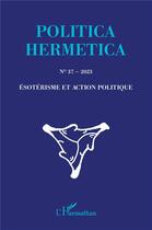 Couverture du livre « Esoterisme et action politique » de Revue Politica Hermetica aux éditions L'harmattan