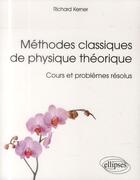 Couverture du livre « Methodes classiques de physique theorique - cours et problemes resolus » de Kerner Richard aux éditions Ellipses