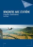 Couverture du livre « Rencontre avec l'extrême » de Renaud Maigne aux éditions Mon Petit Editeur