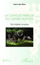 Couverture du livre « Longue marche du genre humain ; de la bipédie à la parole » de Jean-Louis Heim aux éditions L'harmattan