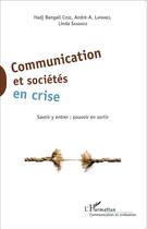 Couverture du livre « Communication et socieétés en crise ; savoir y entrer, pouvoir y sortir » de  aux éditions L'harmattan