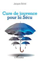 Couverture du livre « Cure de jouvence pour la sécu » de Jacques Bichot aux éditions L'harmattan