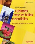 Couverture du livre « Cuisinons avec les huiles essentielles » de Odile Davy et Martine Fayolle aux éditions Anagramme