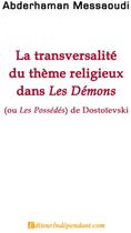 Couverture du livre « La transversalité du thème religieux dans les démons » de Abderhaman Messaoudi aux éditions Edilivre